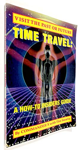 Time Travel: A How-To Insiders Guide: Visit The Past Or Future von Inner Light - Global Communications